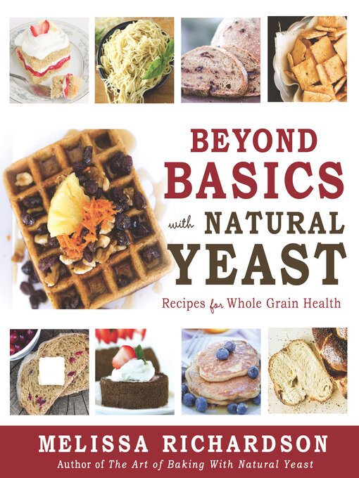 Title details for Beyond Basics With Natural Yeast by Melissa Richardson - Wait list
